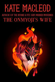 Title: The Onmyoji's Wife, Author: Kate MacLeod