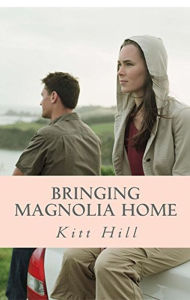 Title: Bringing Magnolia Home, Author: Kitt Hill
