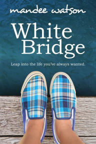 Title: White Bridge: A Sweet, Inspirational Romance, Author: Mandee Watson