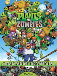 Title: Plants Vs Zombies Game Guide Unofficial, Author: Weeland