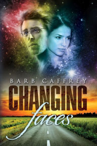 Title: Changing Faces, Author: Barb Caffrey