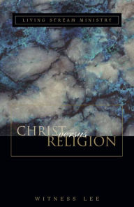 Title: Christ versus Religion, Author: Witness Lee