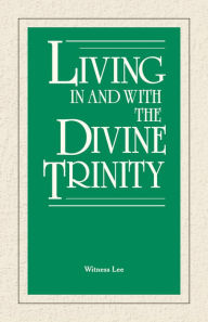 Title: Living In and With the Divine Trinity, Author: Witness Lee