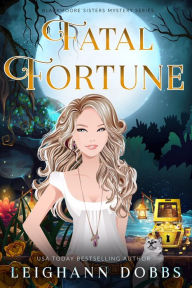 Title: Fatal Fortune, Author: Leighann Dobbs