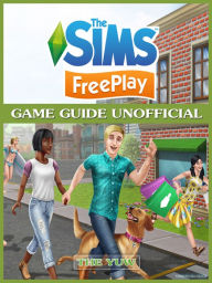 Title: The Sims FreePlay Game Guide Unofficial, Author: Weeland