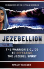 Jezebellion: The Warrior's Guide to Defeating the Jezebel Spirit