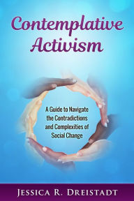 Title: Contemplative Activism, Author: Jessica Dreistadt