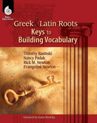 Title: Greek and Latin Roots: Keys to Building Vocabulary, Author: Timothy Rasinski