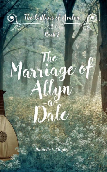 The Marriage of Allyn-a-Dale (Outlaws of Avalon 2)