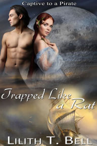 Title: Trapped Like a Rat, Author: Lilith T. Bell