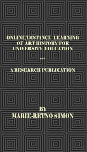 Title: ONLINE/DISTANCE LEARNING OF ART HISTORY FOR UNIVERSITY EDUCATION, Author: Marie Simon