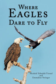 Title: Where Eagles Dare to Fly, Author: Love Revue