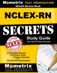 Title: NCLEX Review Book: NCLEX-RN Secrets Study Guide: Complete Review, Practice Tests, Video Tutorials for the NCLEX-RN Examination, Author: NCLEX Exam Secrets Test Prep Team