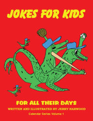 Title: Jokes for Kids for All Their Days: Calendar Series Volume 1, Author: Jerry Harwood