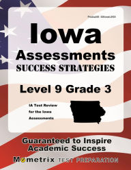 Title: Iowa Assessments Success Strategies Level 9 Grade 3 Study Guide: IA Test Review for the Iowa Assessments, Author: IA Exam Secrets Test Prep Team