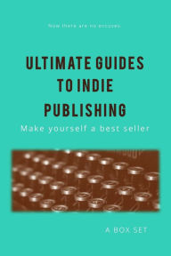 Title: Ultimate Guides to Indie Publishing, Author: Leah Cutter