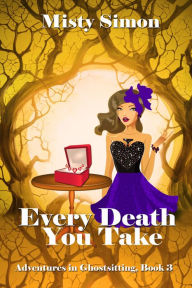 Title: Every Death You Take, Author: Misty Simon