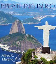 Title: Breathing In Rio, Author: Alfred C. Martino