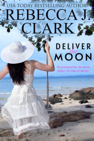 Title: Deliver the Moon, Author: Rebecca J. Clark