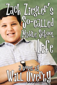 Title: Zach Ziegler's So-Called Middle School Life, Author: Will Overby