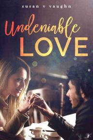 Title: Undeniable Love, Author: Susan Vaughn