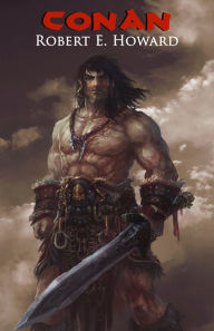 Title: Conan: The Barbarian - Collected Adventures (Illustrated), Author: Robert E. Howard