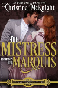 Title: The Mistress Enchants Her Marquis, Author: Christina McKnight