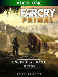 Title: Far Cry Primal Xbox One Unofficial Game Guide, Author: Josh Abbott