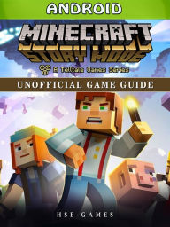 Title: Minecraft Story Mode Android Unofficial Game Guide, Author: Hse Games