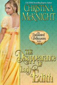 Title: The Disappearance of Lady Edith, Author: Christina McKnight