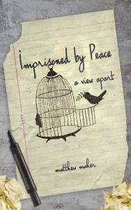 Title: Imprisoned by Peace, Author: Matthew Maher