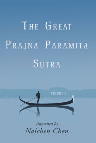 Title: The Great Prajna Paramita Sutra, Volume 1, Author: Naichen  Chen