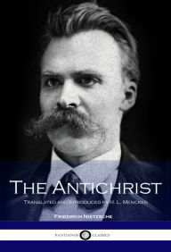 Title: The Antichrist (Translated and Introduced by H. L. Mencken), Author: Friedrich Nietzsche