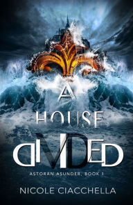 Title: A House Divided, Author: Nicole Ciacchella