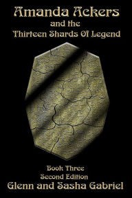 Title: Amanda Ackers and The Thirteen Shards Of Legend, Author: Glennandsasha Gabriel