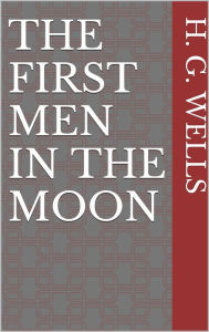 Title: The First Men in the Moon, Author: H. G. Wells