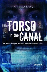 Title: The Torso in the Canal, Author: John Mooney