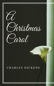 Title: A Christmas Carol (Annotated & Illustrated), Author: Charles Dickens