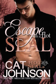 Title: Escape with a Hot SEAL (Hot SEALs Series #12), Author: Cat Johnson