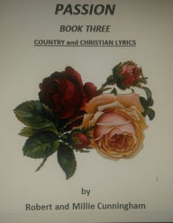 Title: Passion Book Three: Country and Christian Lyrics, Author: Robert Cunningham