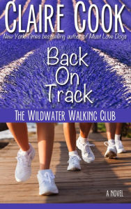 Title: The Wildwater Walking Club: Back on Track (Book 2 of The Wildwater Walking Club series), Author: Claire Cook