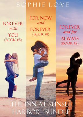 The Inn At Sunset Harbor Bundle Books 1 2 And 3 For Now And Forever Forever And For Always Forever With You By Sophie Love Nook Book Ebook Barnes Noble