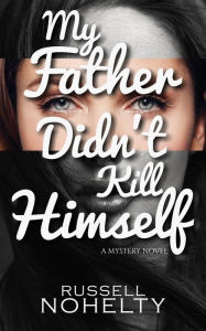Title: My Father Didn't Kill Himself, Author: Russell Nohelty