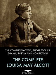 Title: The Complete Louisa May Alcott, Author: Louisa May Alcott