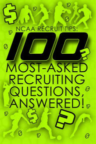 Title: 100 Most-Asked Recruiting Questions, Answered!, Author: Recruit Tips