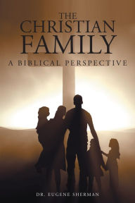 Title: The Christian Family: A Biblical Perspective, Author: Budd L. Hall