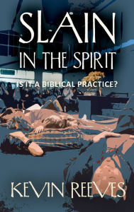 Title: Slain in the Spirit, Author: Kevin Reeves