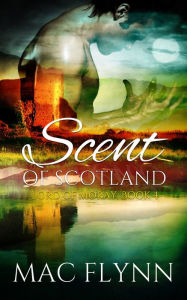 Title: Scent of Scotland: Lord of Moray #4 (Scottish Werewolf Shifter Romance), Author: Mac Flynn