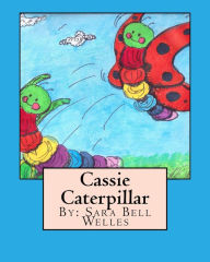 Title: Cassie Caterpillar, Author: Sara Bell Welles