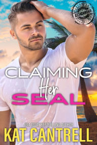 Title: Claiming Her SEAL, Author: Kat Cantrell